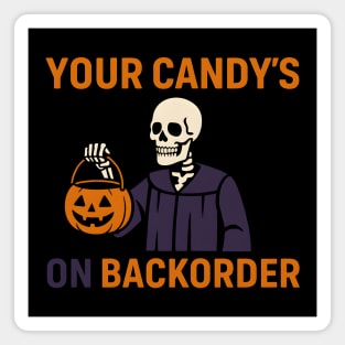 Your Candy’s on Backorder Funny Halloween Skeleton Graphic Magnet